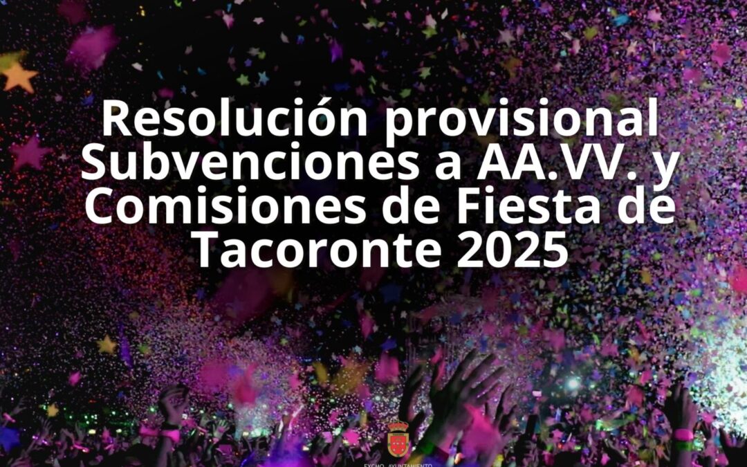 Publicada la resolución provisional de subvenciones a AA.VV y comisiones de fiesta de Tacoronte para 2025