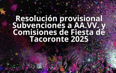 Publicada la resolución provisional de subvenciones a AA.VV y comisiones de fiesta de Tacoronte para 2025